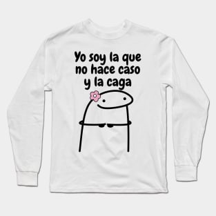 Yo soy la que no hace caso Long Sleeve T-Shirt